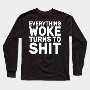 Funny Trump "Everything Woke Turns To Shit" Long Sleeve T-Shirt